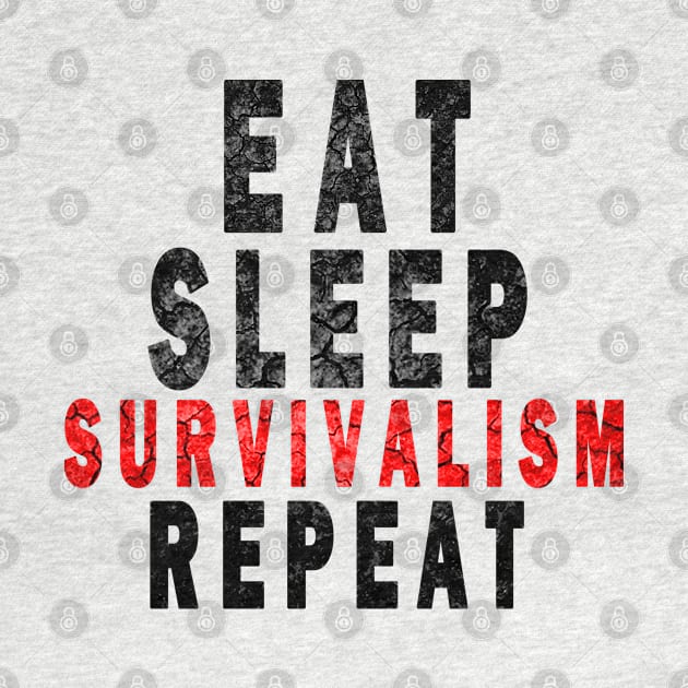 Eat Sleep Survivalism Repeat by DesignerMAN